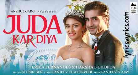 JUDA KAR DIYA Song Lyrics - Erica Fernandes & Harshad Chopda | Stebin Ben