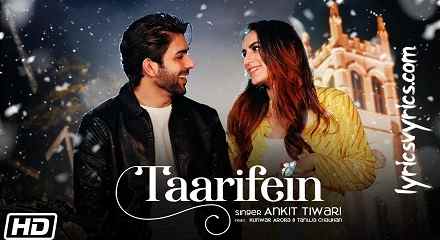 Taarifein Song Lyris - Ankit Tiwari | Kanwar Arora & Tanuja Chauhan
