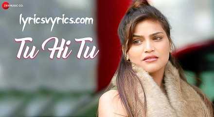 Tu Hi Tu Song Lyrics - Abhay Jodhpurkar