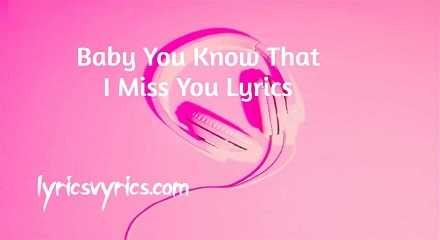 Baby You Know That I Miss You Tiktok Lyrics Female Version