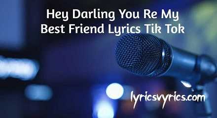 Hey Darling You Re My Best Friend Lyrics Tik Tok