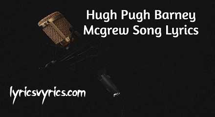 Hugh Pugh Barney Mcgrew Song Lyrics