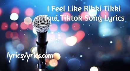 I Feel Like Rikki Tikki Tavi Tiktok Song Lyrics
