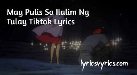 May Pulis Sa Ilalim Ng Tulay Tiktok Lyrics