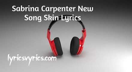 Sabrina Carpenter New Song Skin Lyrics