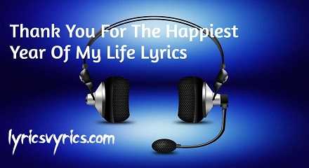 Thank You For The Happiest Year Of My Life Lyrics