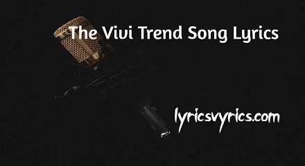 The Vivi Trend Song Lyrics