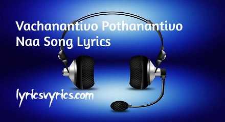 Vachanantivo Pothanantivo Naa Song Lyrics | Lyricsvyrics