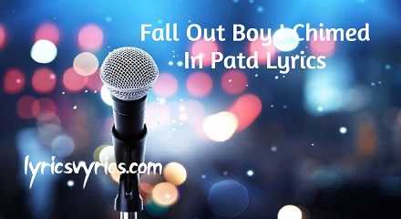 Fall Out Boy I Chimed In Patd Lyrics