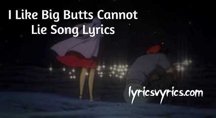 I Like Big Butts Cannot Lie Song Lyrics