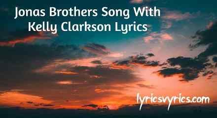 Jonas Brothers Song With Kelly Clarkson Lyrics