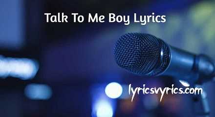 Talk To Me Boy Lyrics