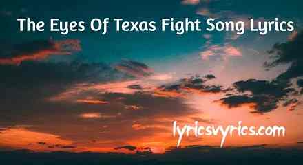 The Eyes Of Texas Fight Song Lyrics