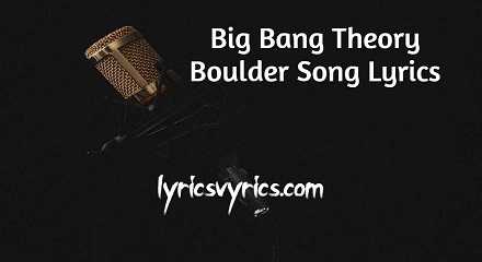Big Bang Theory Boulder Song Lyrics