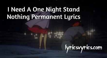 I Need A One Night Stand Nothing Permanent Lyrics