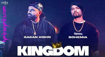 Kingdom Lyrics Gagan Kokri ft. BOHEMIA
