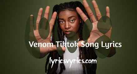 Venom Tiktok Song Lyrics