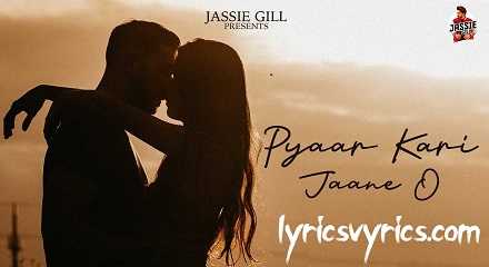 Pyaar Kari Jaane O Lyrics Jassie Gill ft. Vikas