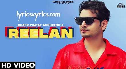 Reelan Song Lyrics | Bhanu Pratap Agnihotri & Love Gill