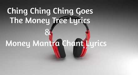 Ching Ching Ching Goes The Money Tree Lyrics | Money Mantra Chant Lyrics