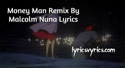 Money Man Remix By Malcolm Nuna Lyrics