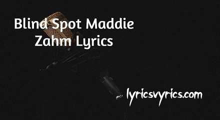 Blind Spot Maddie Zahm Lyrics