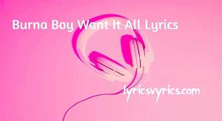 Burna Boy Want It All Lyrics