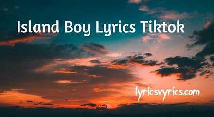 Island Boy Lyrics Tiktok
