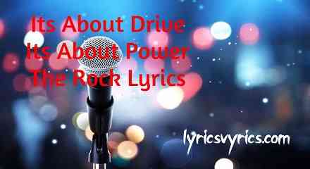 Its About Drive Its About Power The Rock Lyrics