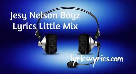 Jesy Nelson Boyz Lyrics Little Mix