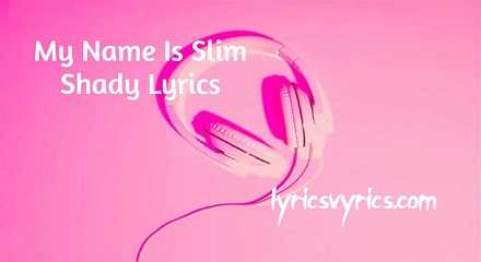 My Name Is Slim Shady Lyrics