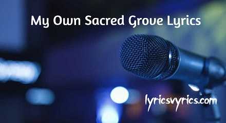 My Own Sacred Grove Lyrics