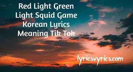Red Light Green Light Squid Game Korean Lyrics Meaning Tik Tok