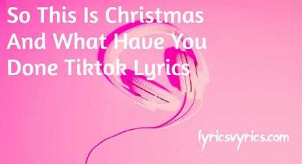 So This Is Christmas And What Have You Done Tiktok Lyrics