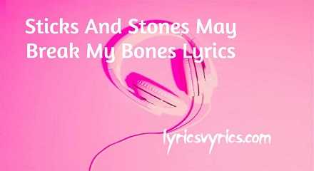 Sticks And Stones May Break My Bones Lyrics