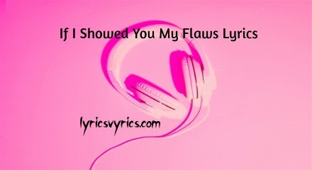 If I Showed You My Flaws Lyrics