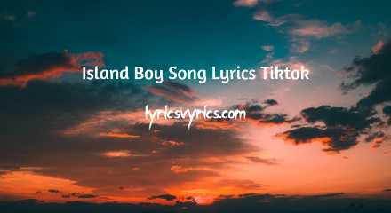 Island Boy Song Lyrics Tiktok