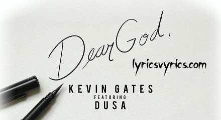 Kevin Gates Dear God Tiktok Song Lyrics
