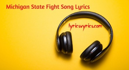 Msu Fight Song Lyrics | Michigan State Fight Song Lyrics