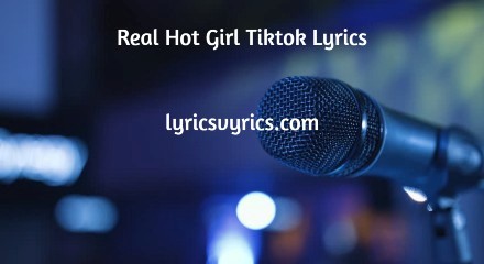 Real Hot Girl Tiktok Lyrics