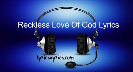 Reckless Love Of God Lyrics