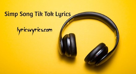 Simp Song Tik Tok Lyrics