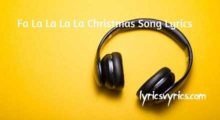 Fa La La La La Christmas Song Lyrics