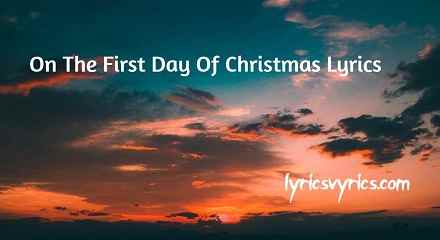 On The First Day Of Christmas Lyrics