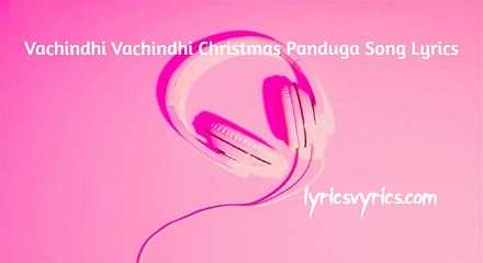 Vachindhi Vachindhi Christmas Panduga Song Lyrics