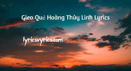 Gieo Quẻ Hoàng Thùy Linh Lyrics