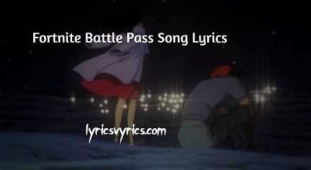 Fortnite battle pass song lyrics