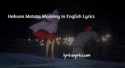 Hakuna Matata Meaning in English Lyrics
