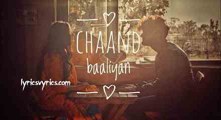 Chaand Baaliyan Lyrics Meaning in English