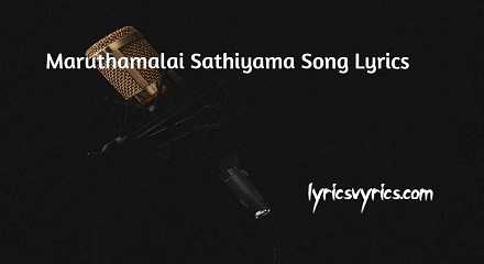Maruthamalai Sathiyama Song Lyrics